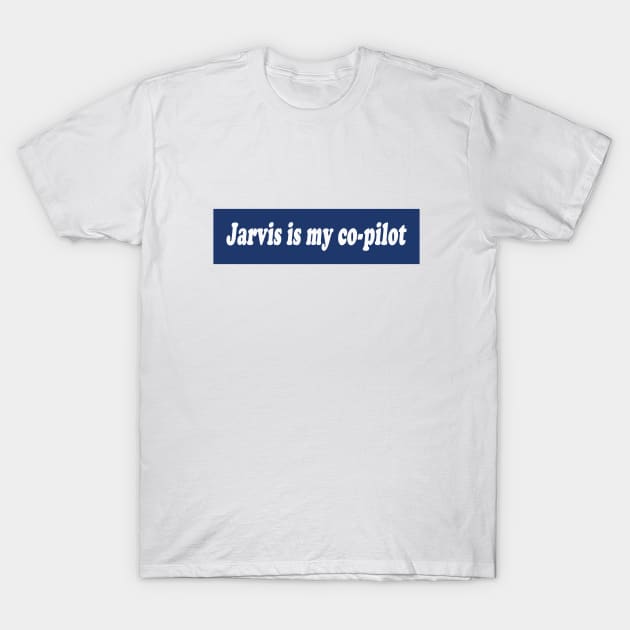 Jarvis is my co-pilot T-Shirt by Clobberbox